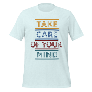Take Care of Your Mind Tee